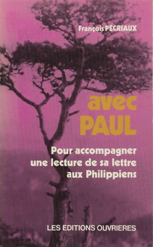 Avec Paul. Pour accompagner une lecture de sa lettre aux Philippiens - François Pécriaux