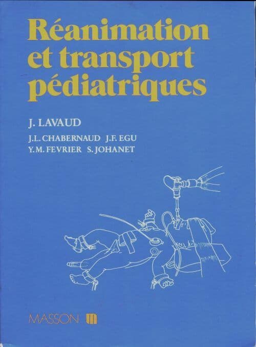 Réanimation et transport pédiatriques - Jean Lavaud