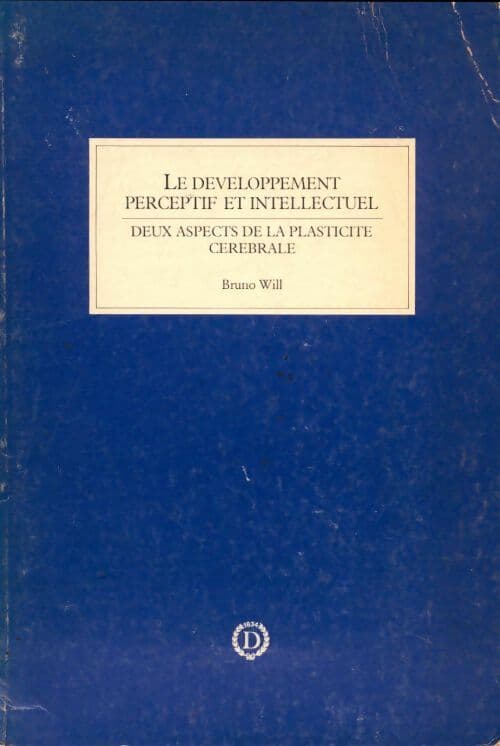 Le developpement perceptif et intellectuel - Bruno Will